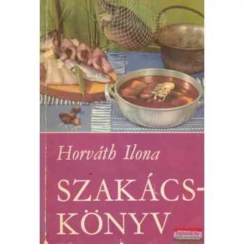 Horváth Ilona - Szakácskönyv