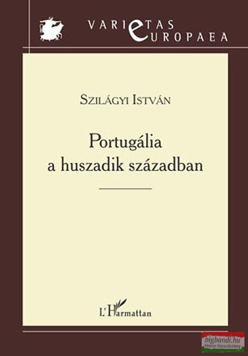 Szilágyi István - Portugália a huszadik században 