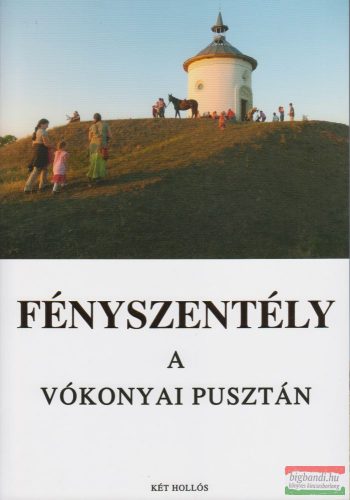 Pap Gábor, Makoldi Sándor, Rózsa Péter, Makoldi Sándorné - Fényszentély a vókonyai pusztán