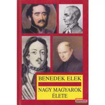 Benedek Elek - Nagy magyarok élete
