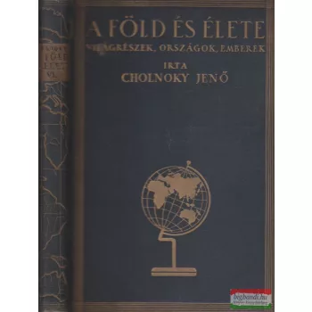 Cholnoky Jenő - A Föld és élete VI.