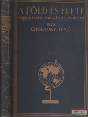 Cholnoky Jenő - A Föld és élete VI.