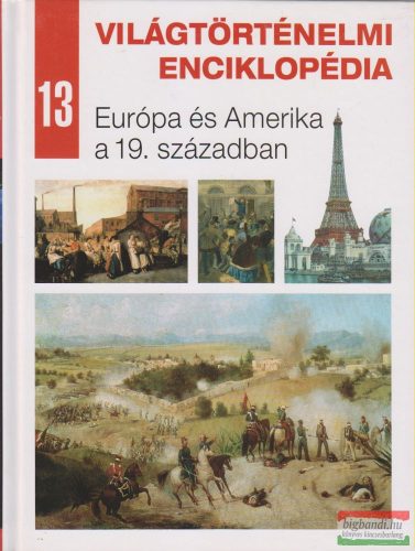 Világtörténelmi enciklopédia 13. - Európa és Amerika a 19. században