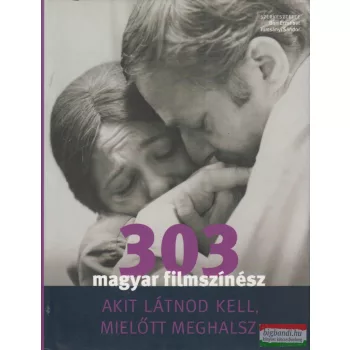   Bori Erzsébet, Turcsányi Sándor szerk. - 303 magyar filmszínész, akit látnod kell, mielőtt meghalsz 