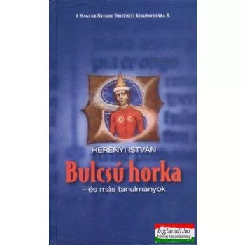 Herényi István - Bulcsú horka - és más tanulmányok