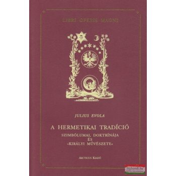   Julius Evola - A hermetikai tradíció - Szimbólumai, doktrínája és «királyi művészete»