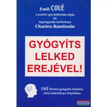 Emil Coué - Gyógyíts lelked erejével