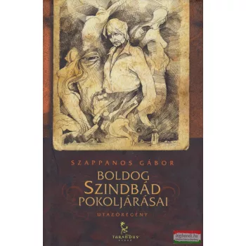   Szappanos Gábor - Boldog Szindbád pokoljárásai - Utazóregény 
