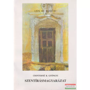 Szentírásmagyarázat - Lépj be hozzám!