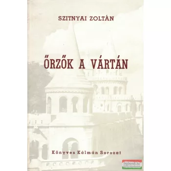 Szitnyai Zoltán - Őrzők a vártán 