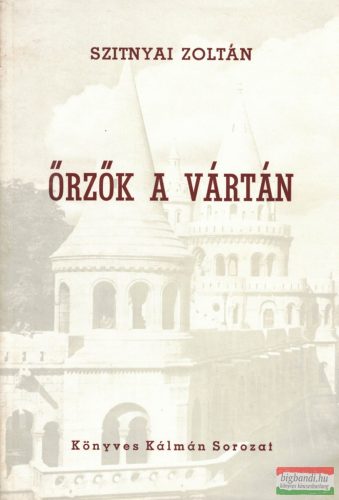 Szitnyai Zoltán - Őrzők a vártán 