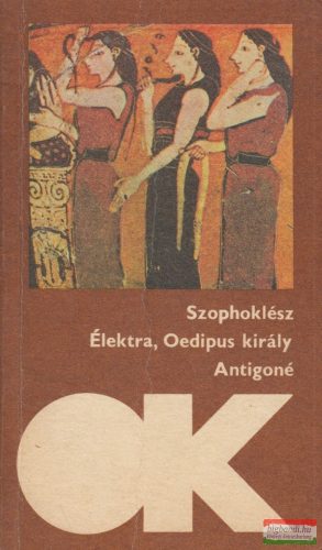Szophoklész - Élektra / Oedipus király / Antigoné