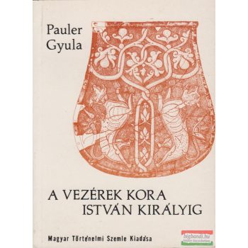 A vezérek kora István királyig