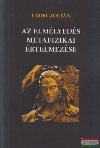 Erdei Zoltán - Az elmélyedés metafizikai értelmezése