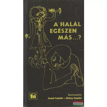   Juszt László, Zeley László szerk. - A halál egészen más...?