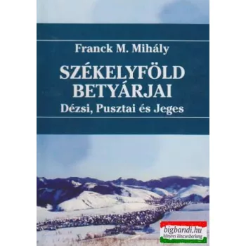 Franck M. Mihály - Székelyföld betyárjai