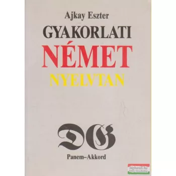 Ajkay Eszter - Gyakorlati német nyelvtan