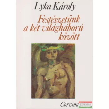 Lyka Károly - Festészetünk a két világháború között