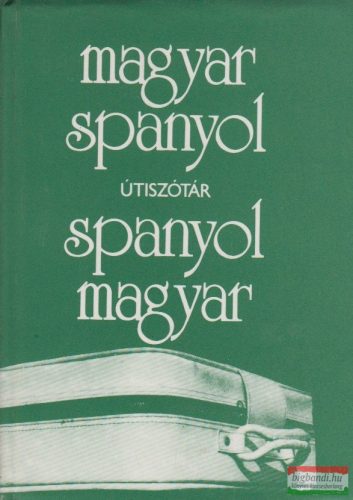 Király Rudolf szerk. - Magyar-spanyol, spanyol-magyar útiszótár