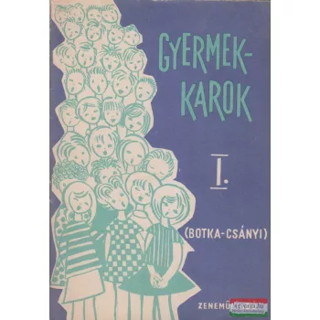   Botka Valéria, Csányi László szerk. - Gyermekkarok I. - Régi mesterek
