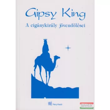 Gipsy King - A cigánykirály jövendölései