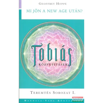   Geoffrey Hoppe - Tobiás közvetítések I.: mi jön a new age után?