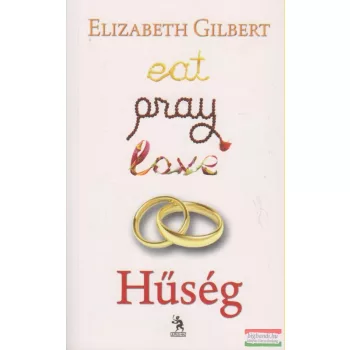 Elizabeth Gilbert - Hűség - Eat, Pray Love 2.