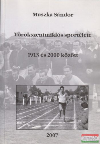 Muszka Sándor - Törökszentmiklós sportélete 1913 és 2000 között