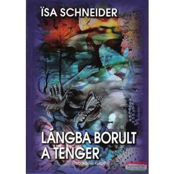 Isa Schneider -  Lángba borult a tenger