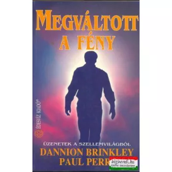 Megváltott a fény - üzenetek a szellemvilágból