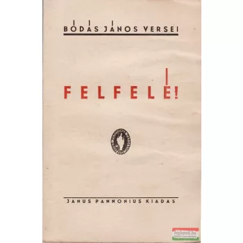 Felfelé! - Bódás János versei