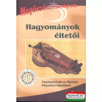   Hagyományok éltetői - tanárportrék az Óbudai Népzenei Iskolából CD-vel