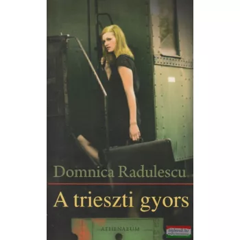 Domnica Radulescu - A trieszti gyors