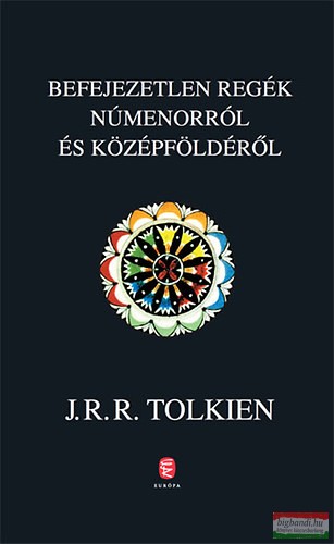 J. R. R. Tolkien - Befejezetlen regék Númenorról és Középföldéről 