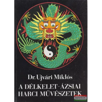 Dr. Ujvári Miklós - A délkelet-ázsiai harci művészetek