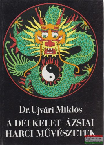 Dr. Ujvári Miklós - A délkelet-ázsiai harci művészetek