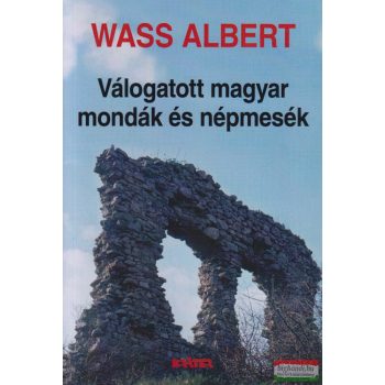Wass Albert - Válogatott magyar mondák és népmesék