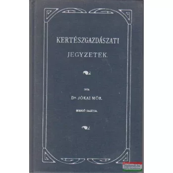 Dr. Jókai Mór - Kertészgazdászati jegyzetek 