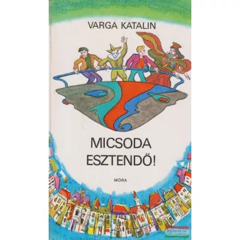 Varga Katalin - Micsoda esztendő!