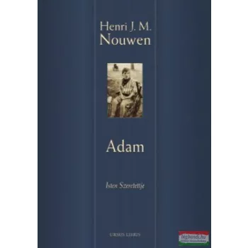 Henri J. M. Nouwen - Adam - Isten szeretettje