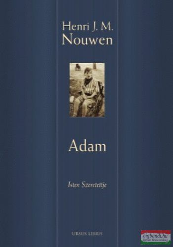 Henri J. M. Nouwen - Adam - Isten szeretettje