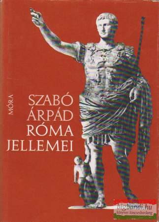Szabó Árpád - Róma jellemei