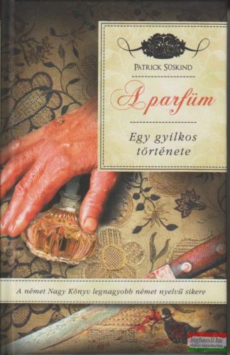 Patrick Süskind - A parfüm - Egy gyilkos története