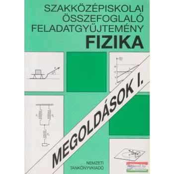   Szakközépiskolai összefoglaló feladatgyűjtemény - Fizika - Megoldások I.