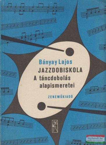 Bányay Lajos - Jazzdobiskola - A táncdobolás alapismeretei