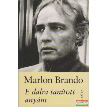 Marlon Brando - E dalra tanított anyám