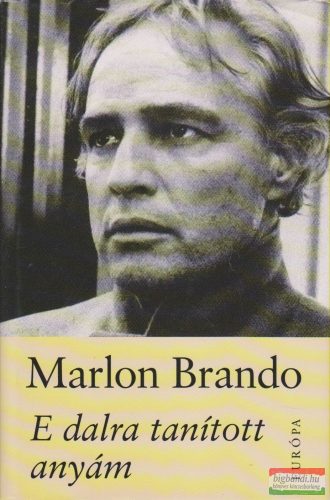 Marlon Brando - E dalra tanított anyám