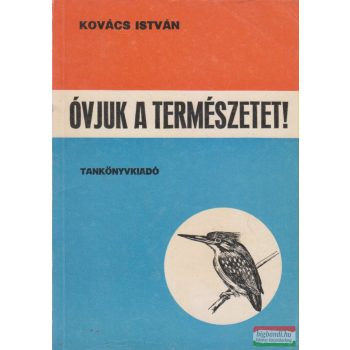 Kovács István - Óvjuk a természetet!