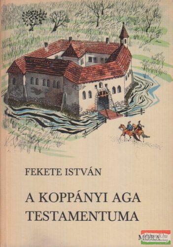 Fekete István - A koppányi aga testamentuma