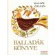Kallós Zoltán - Balladák könyve - élő erdélyi és moldvai magyar népballadák